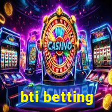 bti betting